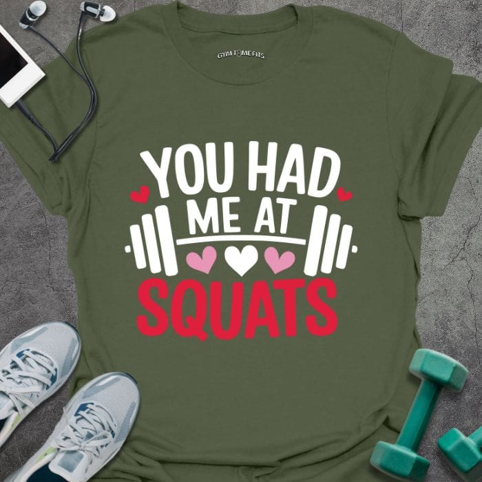 T-Shirt Military Green / S Had Me At Squats T-Shirt