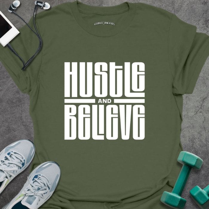 T-Shirt Military Green / S Hustle And Believe T-Shirt