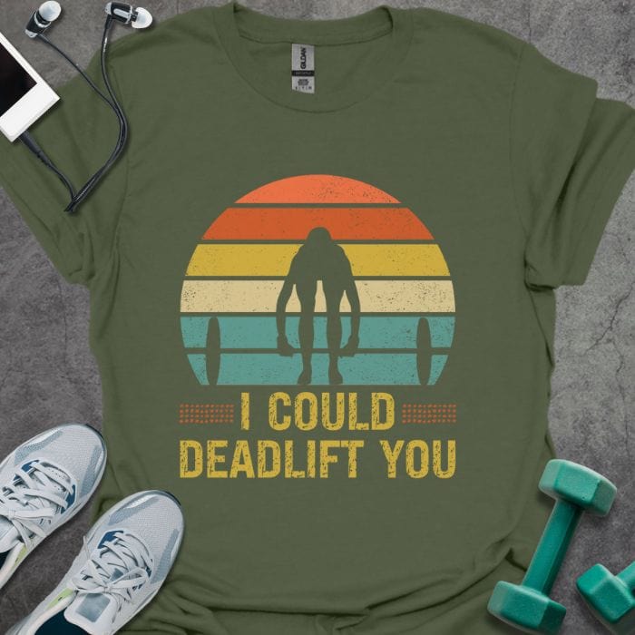 T-Shirt Military Green / S I Deadlift You T-Shirt