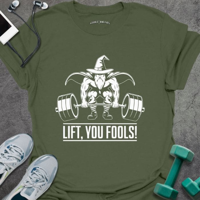T-Shirt Military Green / S Lift You Fool T-Shirt