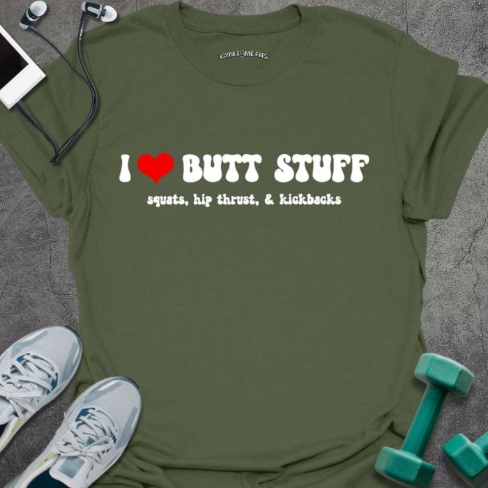 T-Shirt Military Green / S Love Butt Stuff T-Shirt