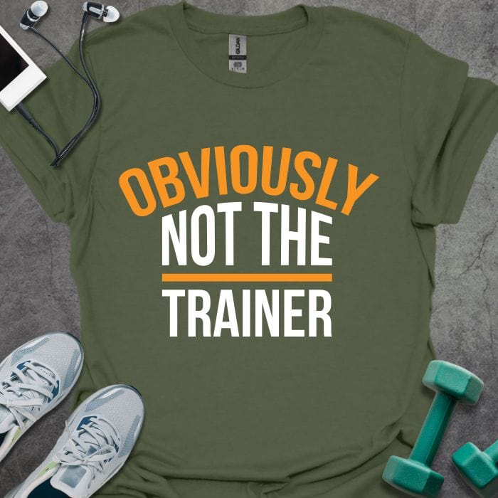 T-Shirt Military Green / S Not The Trainer T-Shirt