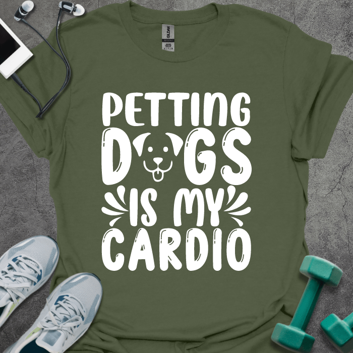 T-Shirt Military Green / S Petting Dogs Is My Cardio T-Shirt