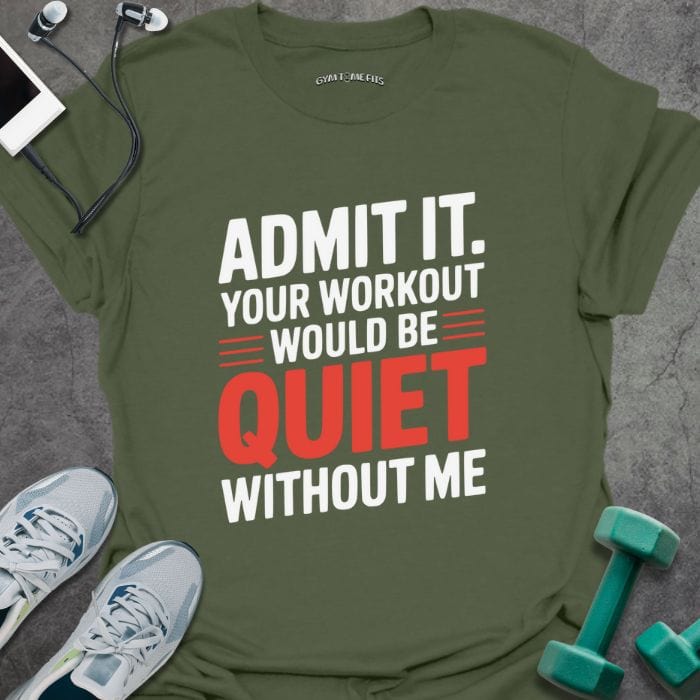 T-Shirt Military Green / S Quiet Without Me T-Shirt