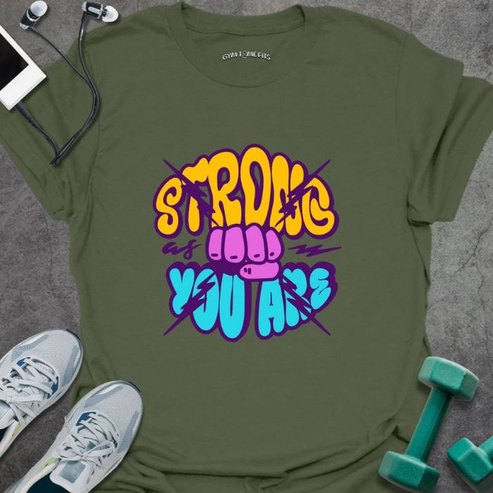 T-Shirt Military Green / S Strong You Are T-Shirt