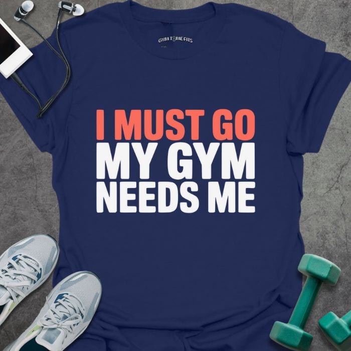 T-Shirt Navy / S Gym Needs Me T-Shirt