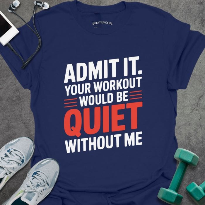 T-Shirt Navy / S Quiet Without Me T-Shirt