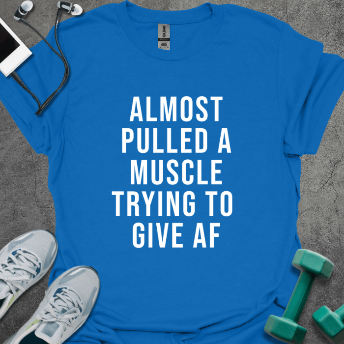 T-Shirt Royal / S Almost Pulled A Muscle T-Shirt