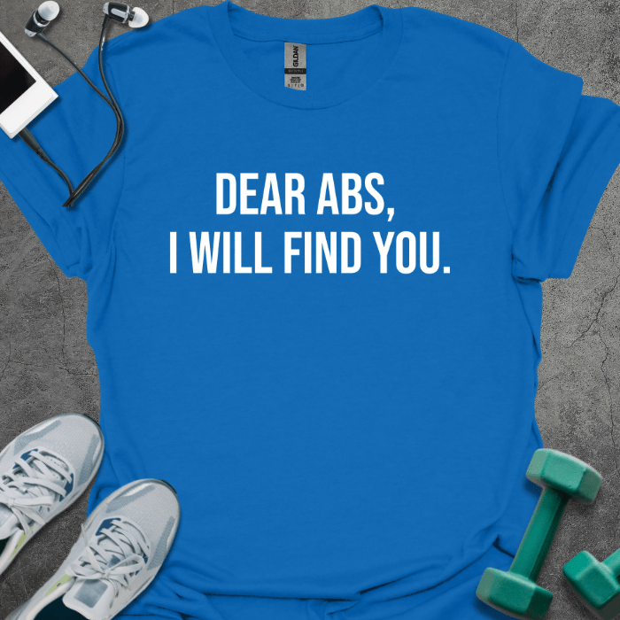 T-Shirt Royal / S Dear Abs I Will Find You T-Shirt