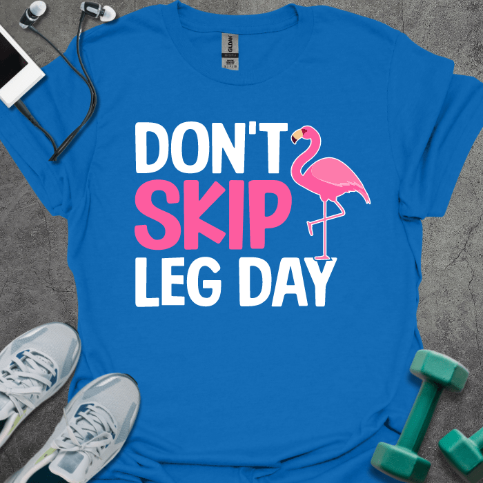 T-Shirt Royal / S Don't Skip Leg Day T-Shirt