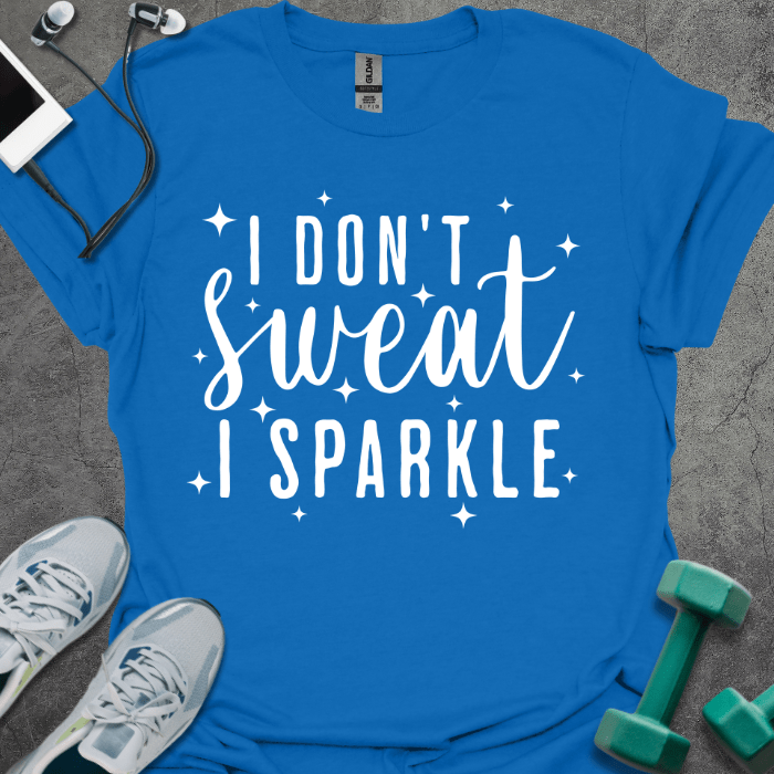T-Shirt Royal / S I Don't Sweat I Sparkle T-Shirt