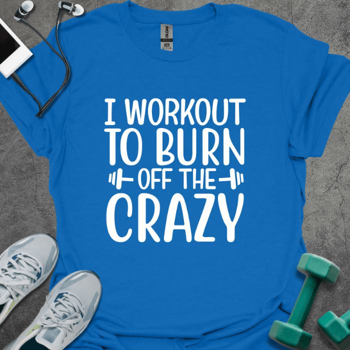 T-Shirt Royal / S I Workout to Burn Off T-Shirt