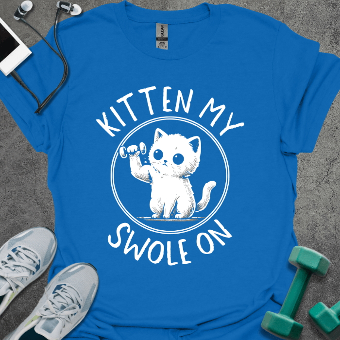 Royal blue t-shirt printed with "Kitten my Swole on", with a cute muscular cat flexing in a circle