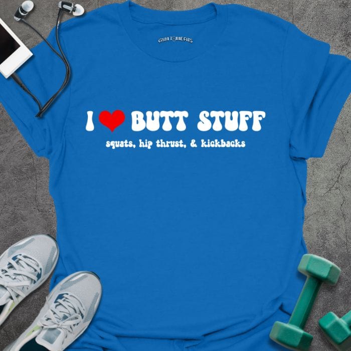 T-Shirt Royal / S Love Butt Stuff T-Shirt