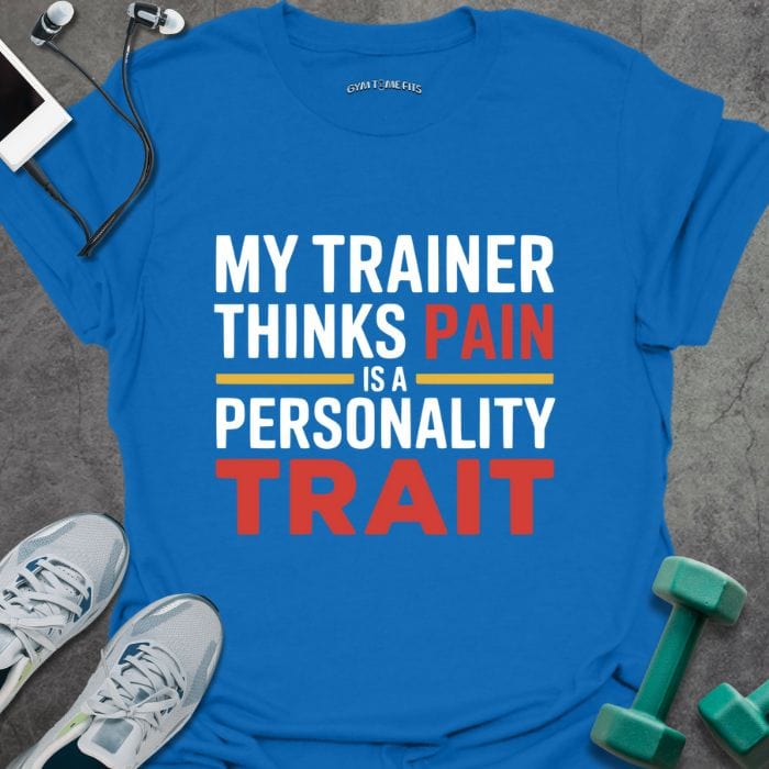 T-Shirt Royal / S Pain Is a Personality T-Shirt