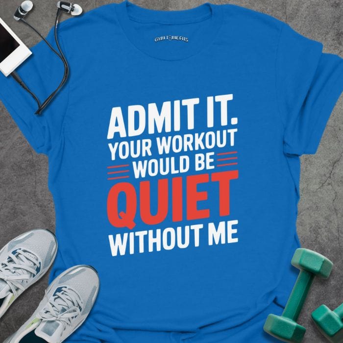 T-Shirt Royal / S Quiet Without Me T-Shirt