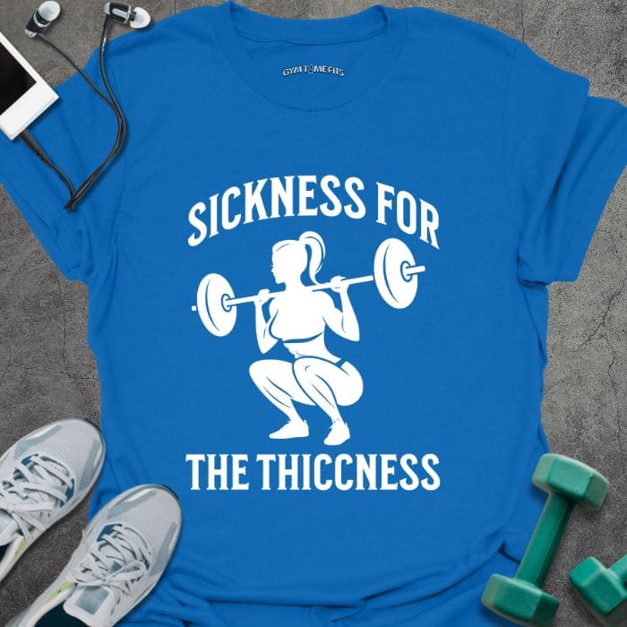 T-Shirt Royal / S Sickness For Thickness T-Shirt