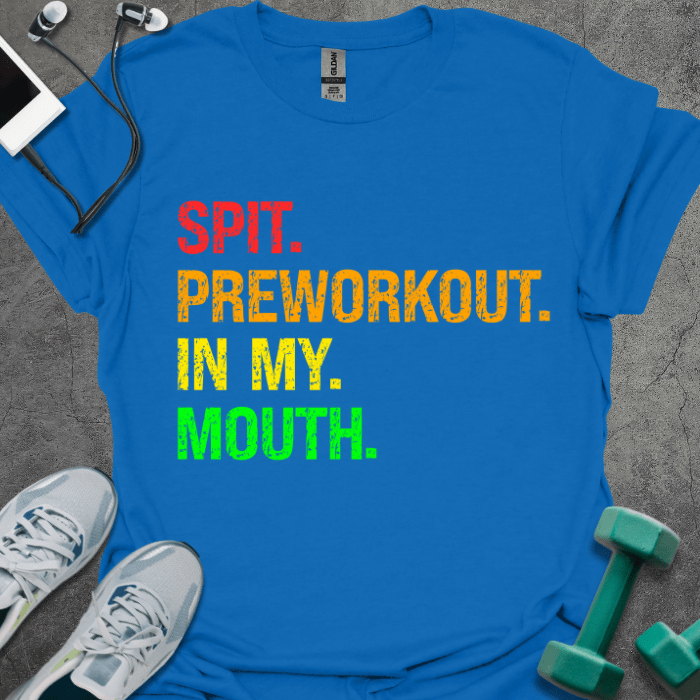 T-Shirt Royal / S Spit Preworkout In My Mouth T-Shirt