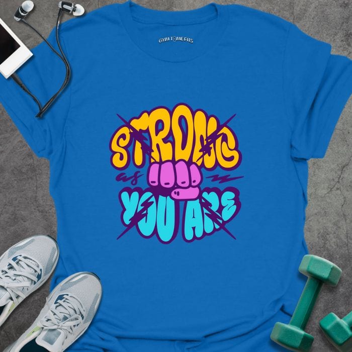 T-Shirt Royal / S Strong You Are T-Shirt