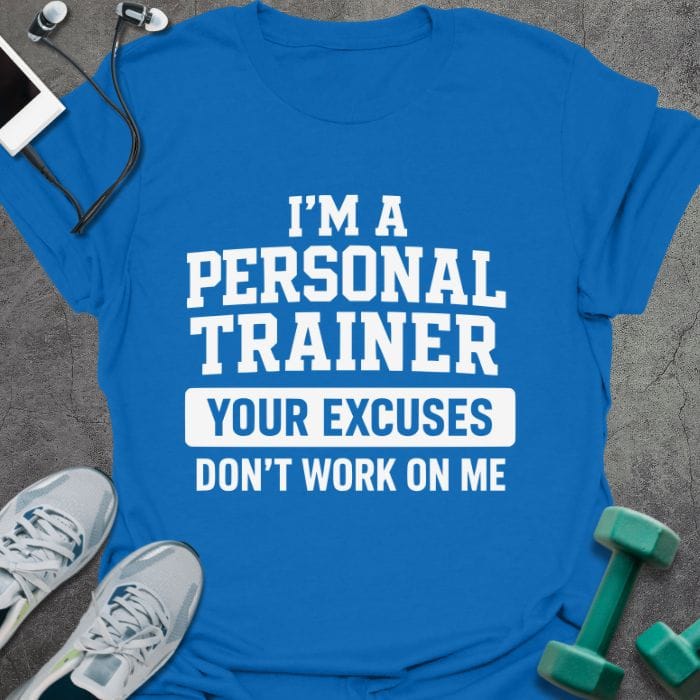 T-Shirt Royal / S Your Excuses T-Shirt