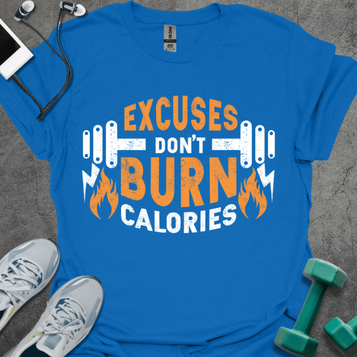 T-Shirt Royal / XS Excuses Don't Burn Calories T-Shirt