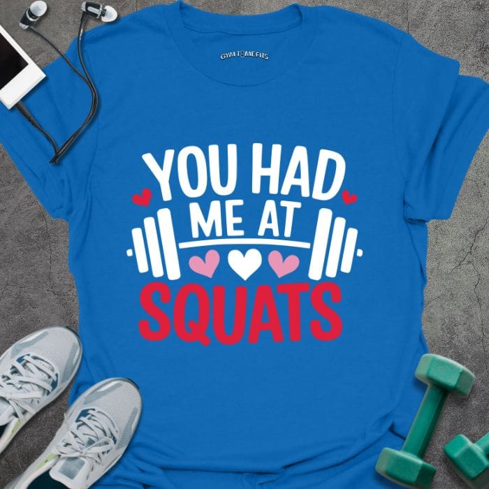 T-Shirt Royal / XS Had Me At Squats T-Shirt