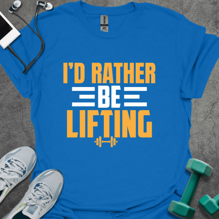 T-Shirt Royal / XS I'd Rather Be Lifting T-Shirt