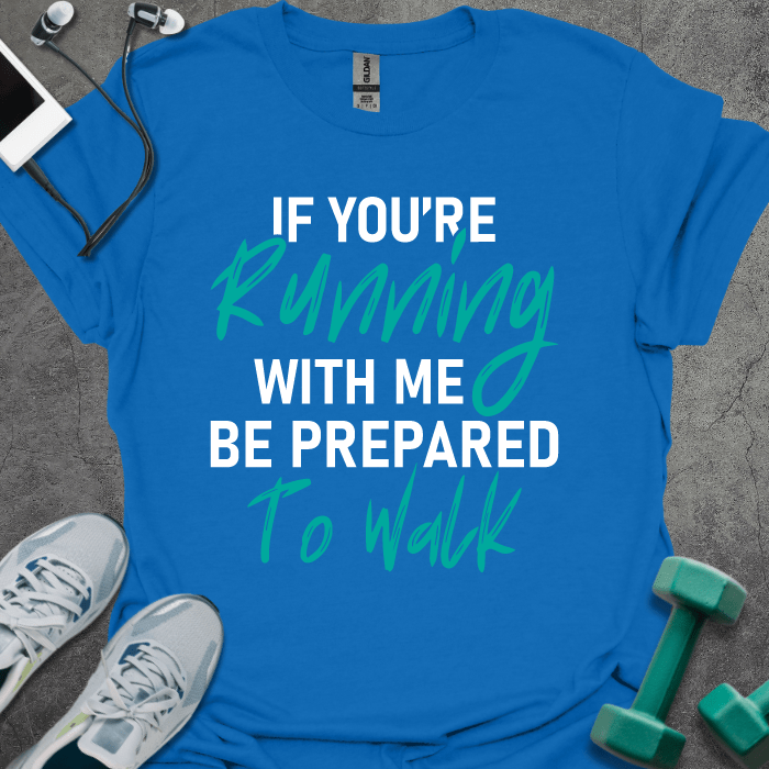 T-Shirt Royal / XS If You're Running With Me T-Shirt