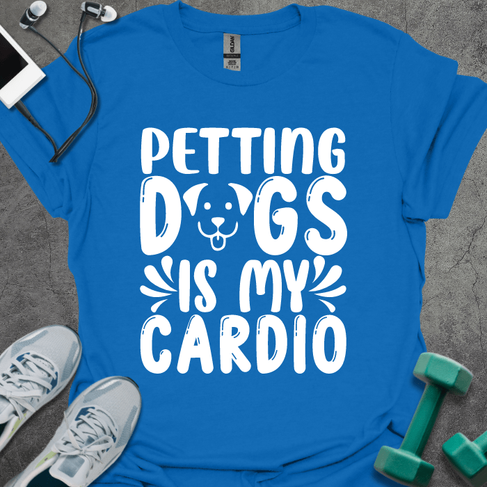 T-Shirt Royal / XS Petting Dogs Is My Cardio T-Shirt
