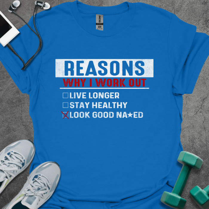 T-Shirt Royal / XS Reasons Why I Work Out T-Shirt