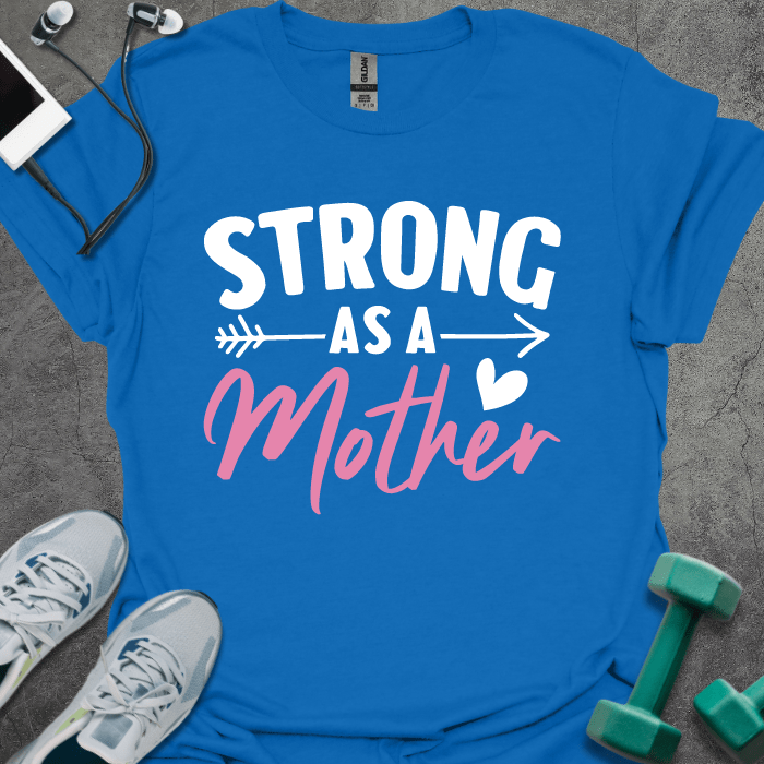 T-Shirt Royal / XS Strong As a Mother T-Shirt