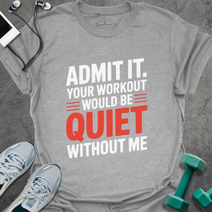 T-Shirt Sport Grey / S Quiet Without Me T-Shirt