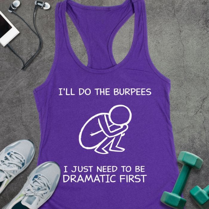 Purple rush tank top printed with "I'll Do the Burpees I Just Need to Be Dramatic First" in white, with white line art of a person doing a burpee