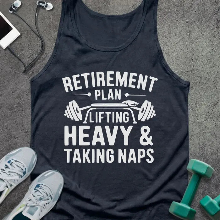 Tank top printed with "Retirement Plan Lifting Heavy & Taking Naps" in white, with barbell