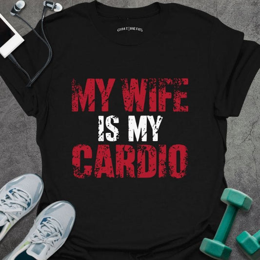 Wife Is My Cardio T-Shirt