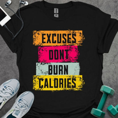 Excuses Don't Burn Calories Grunge T-Shirt