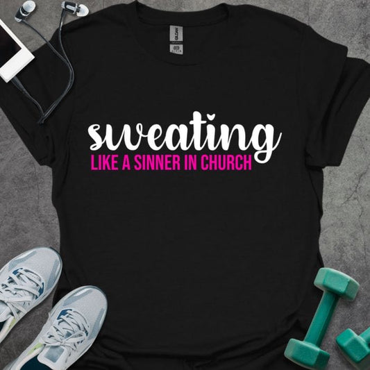 Sweating Like a Sinner T-Shirt