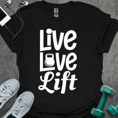 Live, Love, Lift T-Shirt