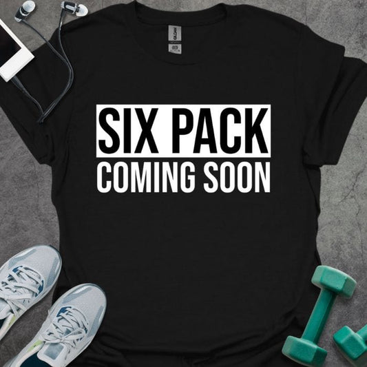 Six Pack Soon T-Shirt