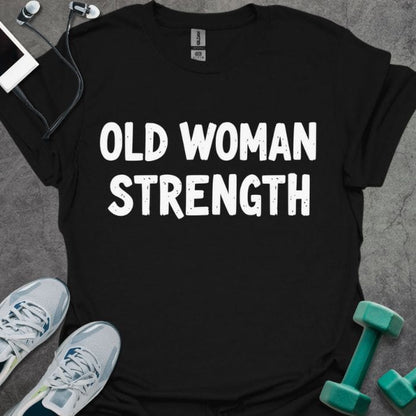 Old Woman Strength T-Shirt