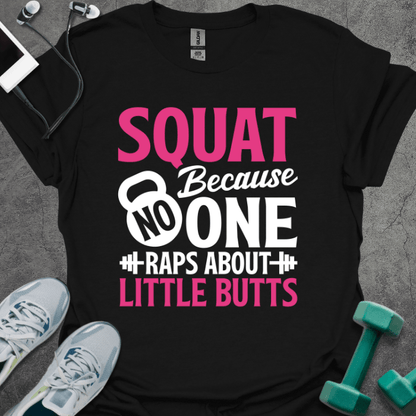 Squat Because T-Shirt