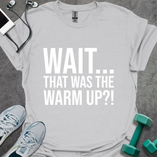 Wait Warm Up T-Shirt