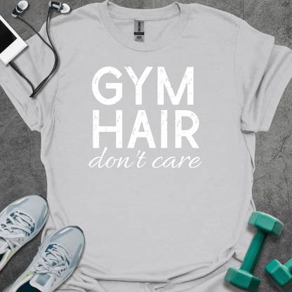 Gym Hair Don't Care T-Shirt