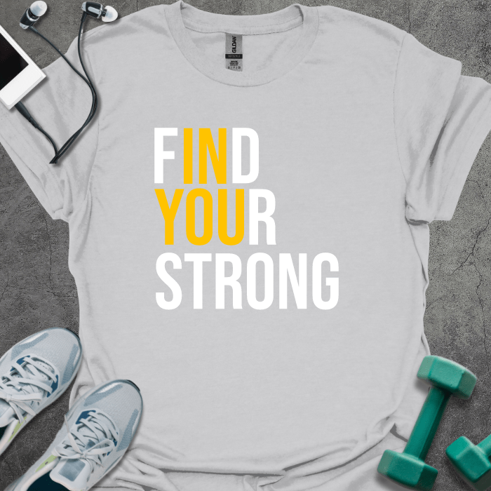 Find Your Strong T-Shirt