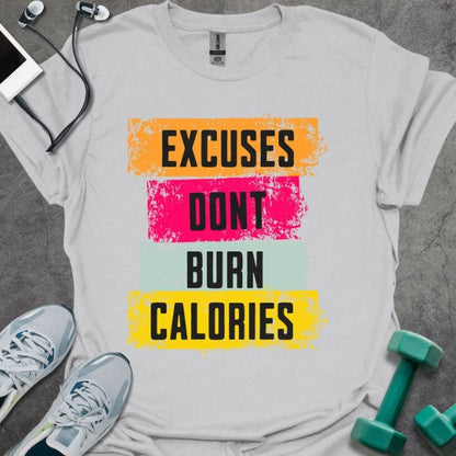 Excuses Don't Burn Calories Grunge T-Shirt