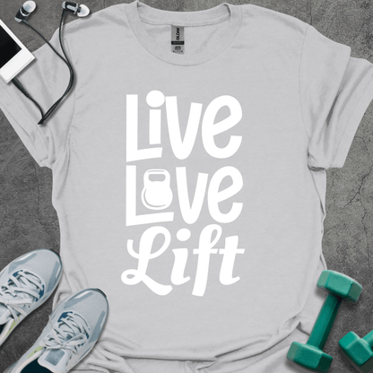 Live, Love, Lift T-Shirt