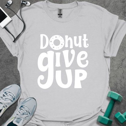 Donut Give Up T-Shirt