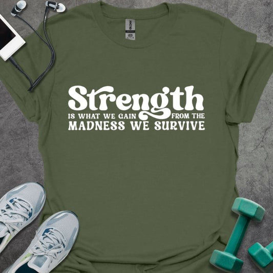 Strength We Gain T-Shirt