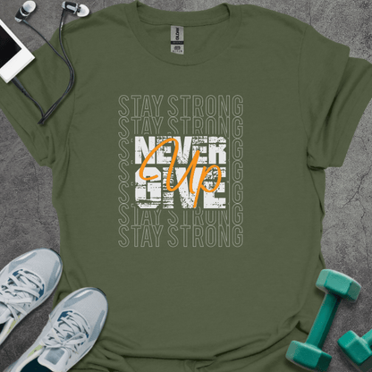 Stay Strong Never Give Up T-Shirt