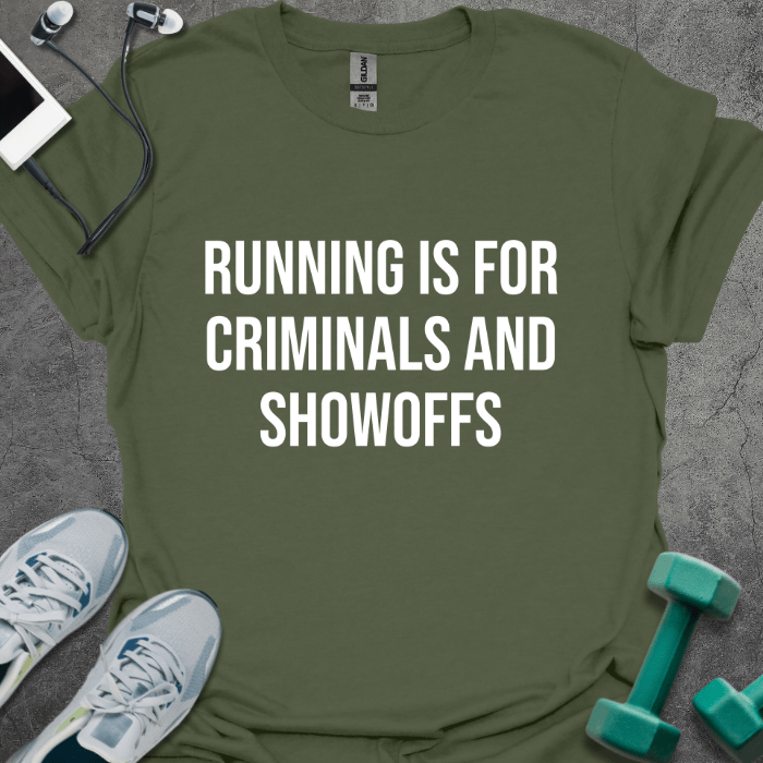 Running is for Criminals T-Shirt